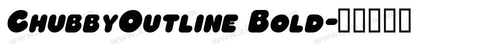 ChubbyOutline Bold字体转换
